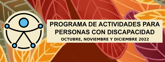 Actividades para personas con discapacidad Octubre-Diciembre 2022