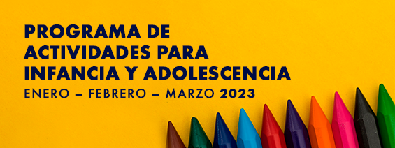 GUÍA DE ACTIVIDADES PARA INFANCIA Y ADOLESCENCIA TEMPORALIDAD: ENERO – FEBRERO – MARZO 2023