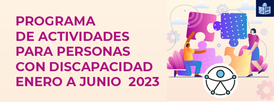 PROGRAMA DE ACTIVIDADES PARA PERSONAS CON DISCAPACIDAD ENERO A JUNIO 2023